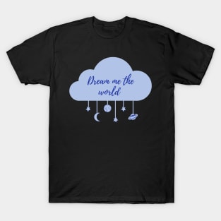 Dream Me The World T-Shirt